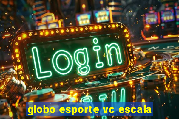 globo esporte vc escala